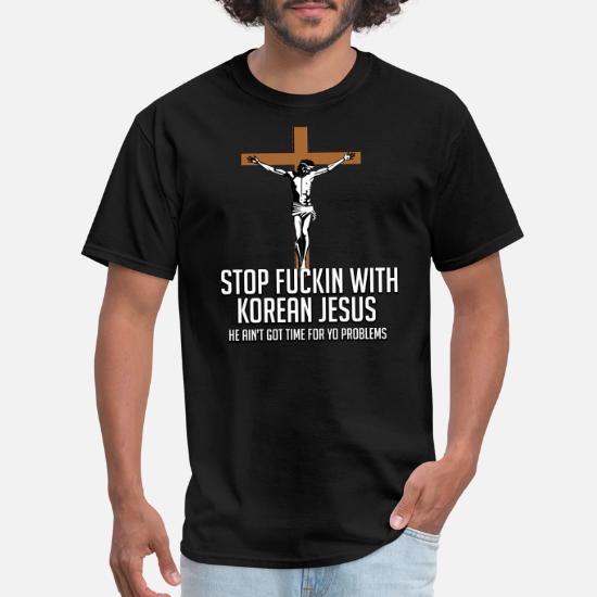 STOP FUCKIN WITH KOREAN JESUS' Men's T 